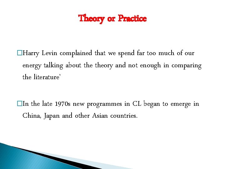 Theory or Practice �Harry Levin complained that we spend far too much of our