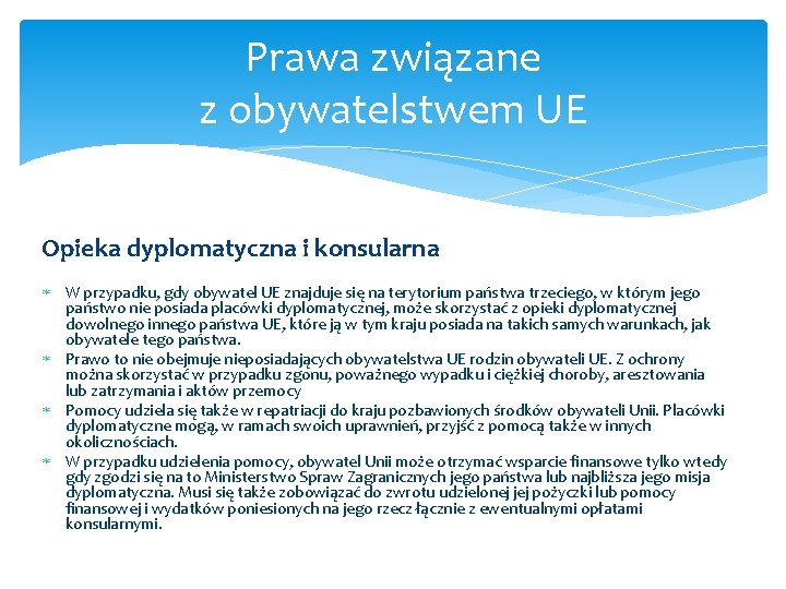 Prawa związane z obywatelstwem UE Opieka dyplomatyczna i konsularna W przypadku, gdy obywatel UE