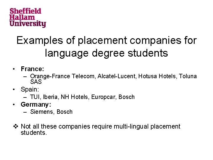 Examples of placement companies for language degree students • France: – Orange-France Telecom, Alcatel-Lucent,