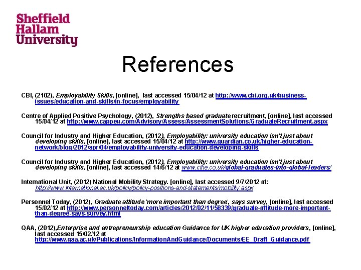 References CBI, (2102), Employability Skills, [online], last accessed 15/04/12 at http: //www. cbi. org.