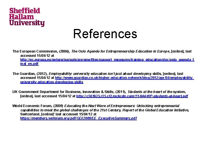 References The European Commission, (2006), The Oslo Agenda for Entrepreneurship Education in Europe, [online],