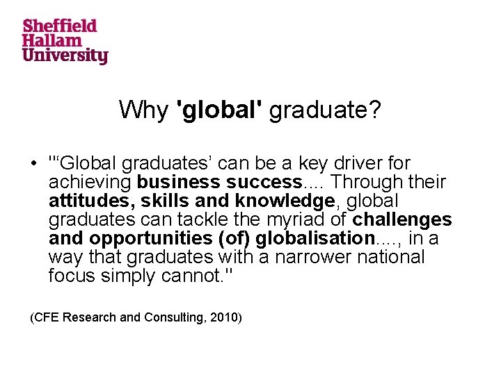 Why 'global' graduate? • "‘Global graduates’ can be a key driver for achieving business