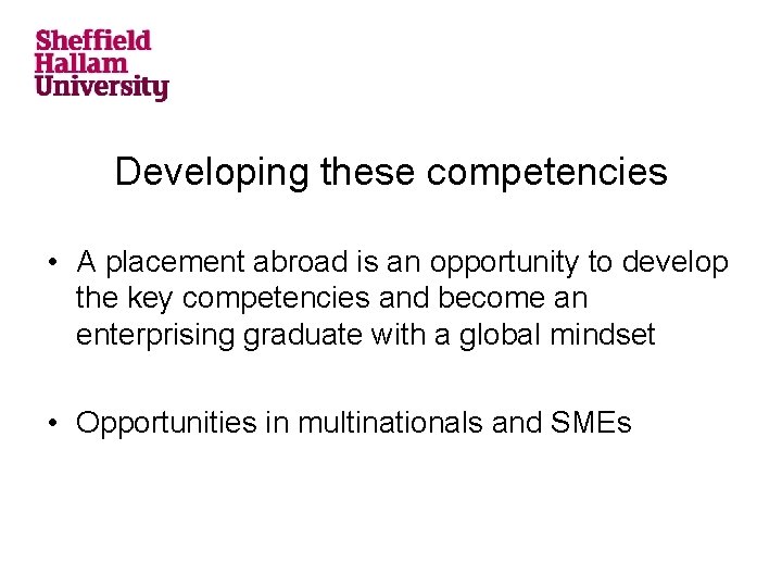 Developing these competencies • A placement abroad is an opportunity to develop the key