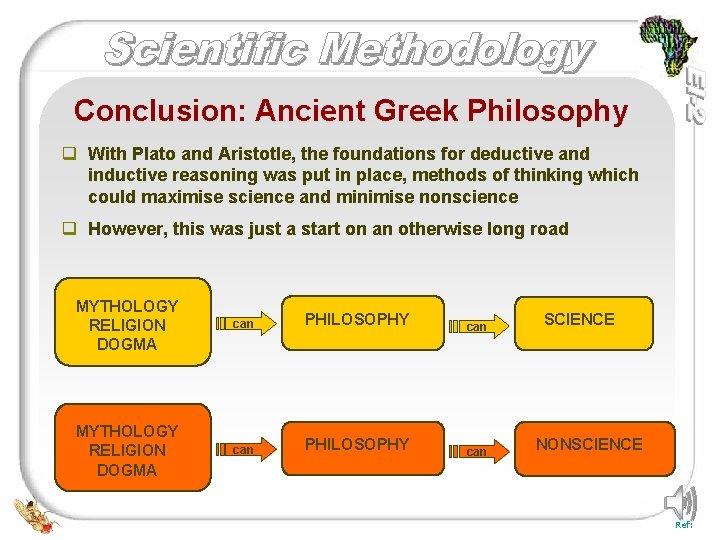 Conclusion: Ancient Greek Philosophy q With Plato and Aristotle, the foundations for deductive and Conclusion: Ancient Greek Philosophy q With Plato and Aristotle, the foundations for deductive and
