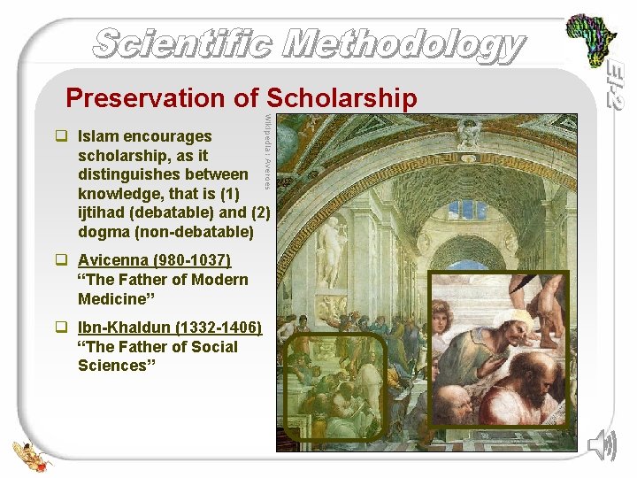 Preservation of Scholarship q Avicenna (980 -1037) “The Father of Modern Medicine” q Ibn-Khaldun Preservation of Scholarship q Avicenna (980 -1037) “The Father of Modern Medicine” q Ibn-Khaldun