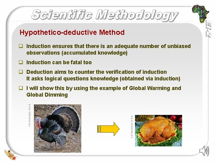 Hypothetico-deductive Method q Induction ensures that there is an adequate number of unbiased observations Hypothetico-deductive Method q Induction ensures that there is an adequate number of unbiased observations