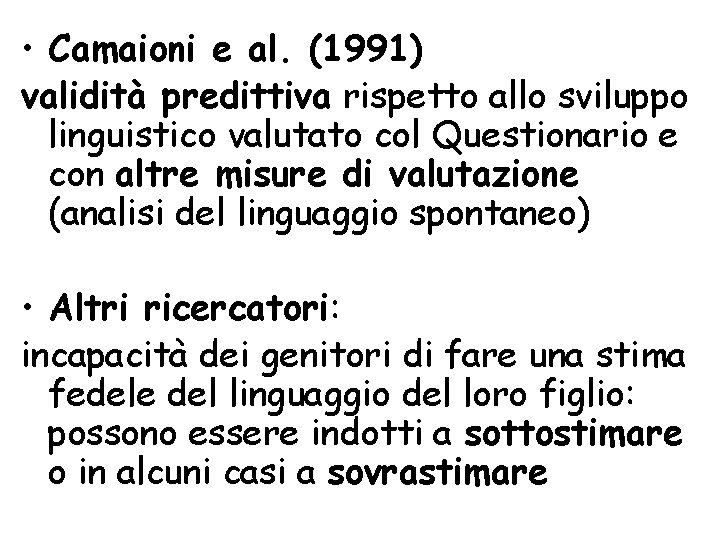  • Camaioni e al. (1991) validità predittiva rispetto allo sviluppo linguistico valutato col