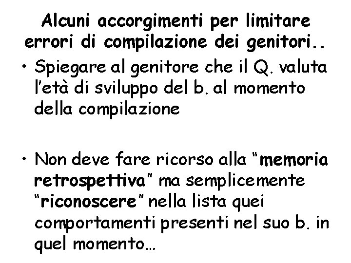 Alcuni accorgimenti per limitare errori di compilazione dei genitori. . • Spiegare al genitore