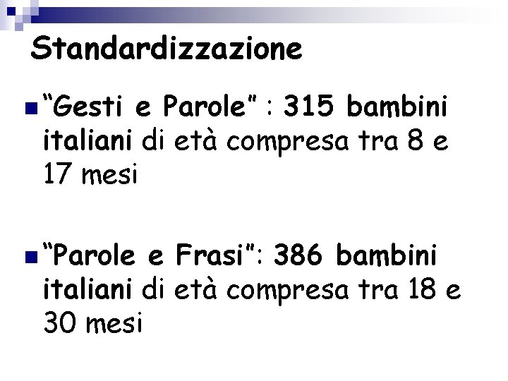 Standardizzazione n “Gesti e Parole” : 315 bambini italiani di età compresa tra 8