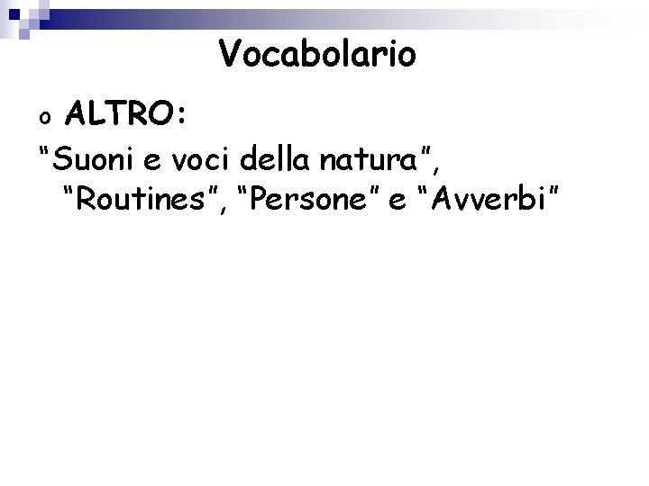 Vocabolario ALTRO: “Suoni e voci della natura”, “Routines”, “Persone” e “Avverbi” o 