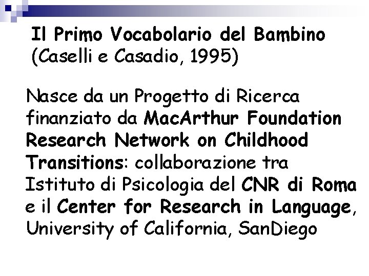 Il Primo Vocabolario del Bambino (Caselli e Casadio, 1995) Nasce da un Progetto di