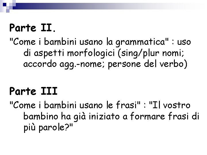 Parte II. "Come i bambini usano la grammatica" : uso di aspetti morfologici (sing/plur