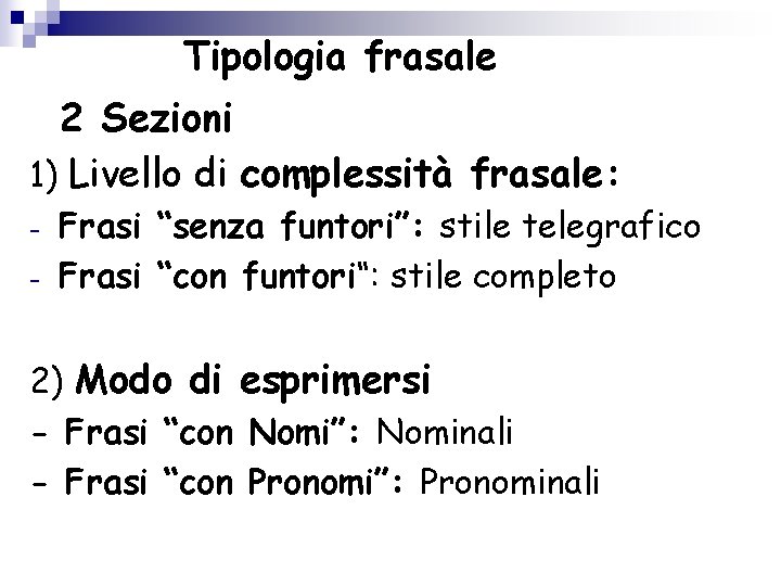 Tipologia frasale 2 Sezioni 1) Livello di complessità frasale: - Frasi “senza funtori”: stile