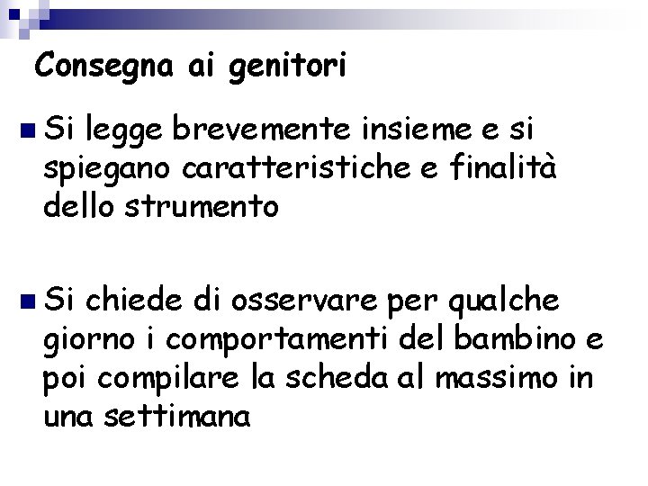 Consegna ai genitori n Si legge brevemente insieme e si spiegano caratteristiche e finalità