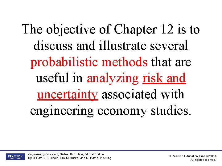 The objective of Chapter 12 is to discuss and illustrate several probabilistic methods that The objective of Chapter 12 is to discuss and illustrate several probabilistic methods that