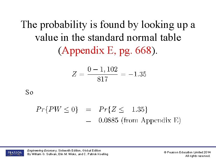 The probability is found by looking up a value in the standard normal table The probability is found by looking up a value in the standard normal table