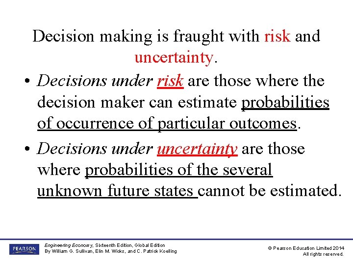 Decision making is fraught with risk and uncertainty. • Decisions under risk are those Decision making is fraught with risk and uncertainty. • Decisions under risk are those