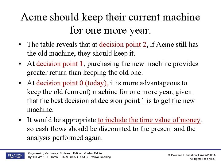 Acme should keep their current machine for one more year. • The table reveals Acme should keep their current machine for one more year. • The table reveals
