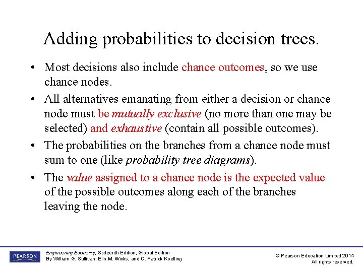Adding probabilities to decision trees. • Most decisions also include chance outcomes, so we Adding probabilities to decision trees. • Most decisions also include chance outcomes, so we