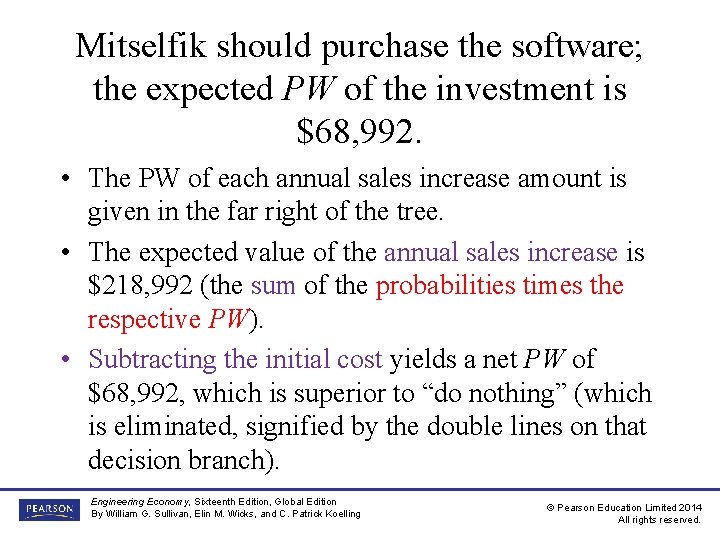 Mitselfik should purchase the software; the expected PW of the investment is $68, 992. Mitselfik should purchase the software; the expected PW of the investment is $68, 992.