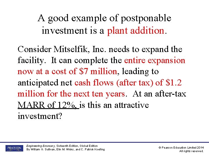 A good example of postponable investment is a plant addition. Consider Mitselfik, Inc. needs A good example of postponable investment is a plant addition. Consider Mitselfik, Inc. needs