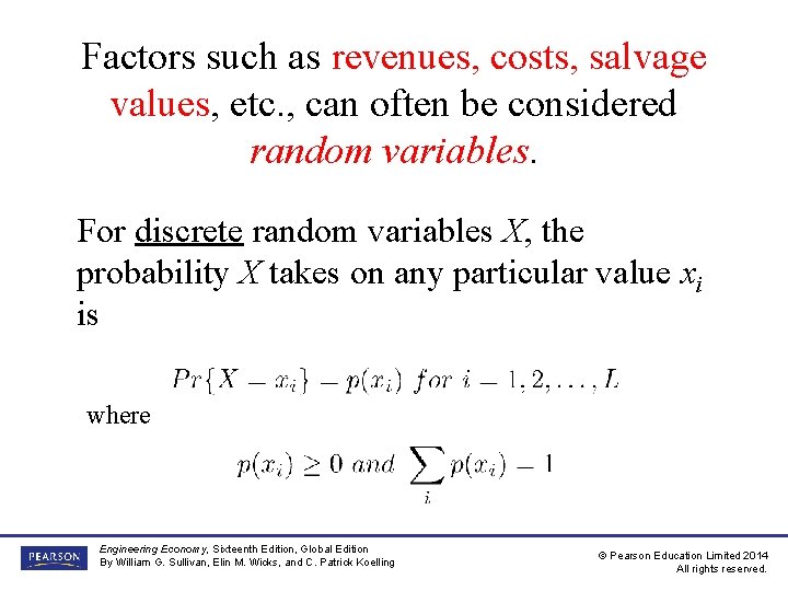Factors such as revenues, costs, salvage values, etc. , can often be considered random Factors such as revenues, costs, salvage values, etc. , can often be considered random