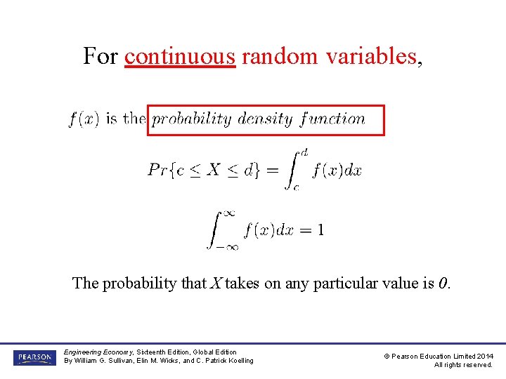 For continuous random variables, The probability that X takes on any particular value is For continuous random variables, The probability that X takes on any particular value is