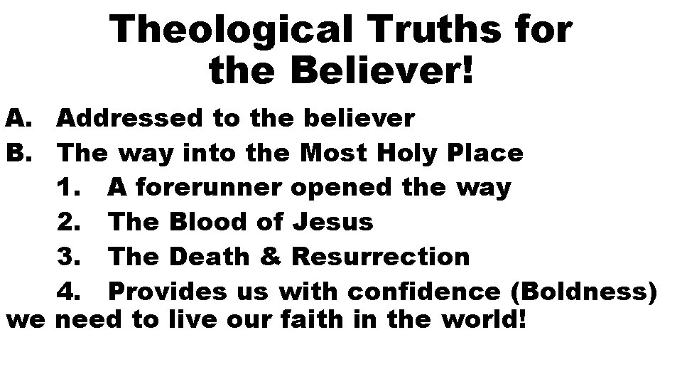 Theological Truths for the Believer! A. Addressed to the believer B. The way into