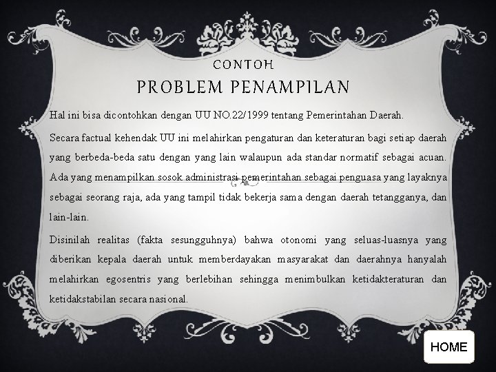 CONTOH PROBLEM PENAMPILAN Hal ini bisa dicontohkan dengan UU NO. 22/1999 tentang Pemerintahan Daerah.