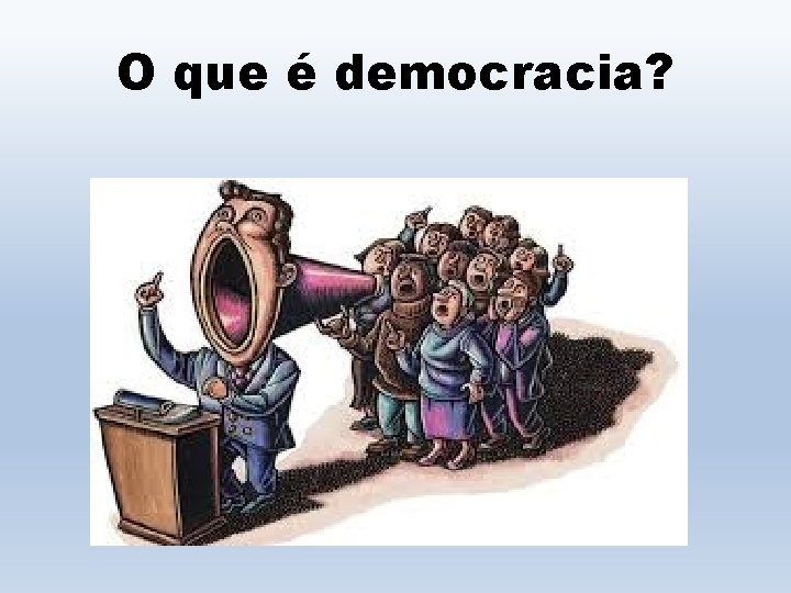 O que é democracia? 