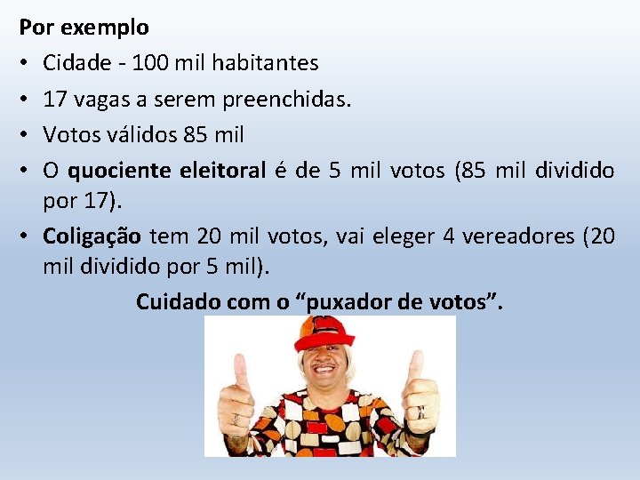 Por exemplo • Cidade - 100 mil habitantes • 17 vagas a serem preenchidas.