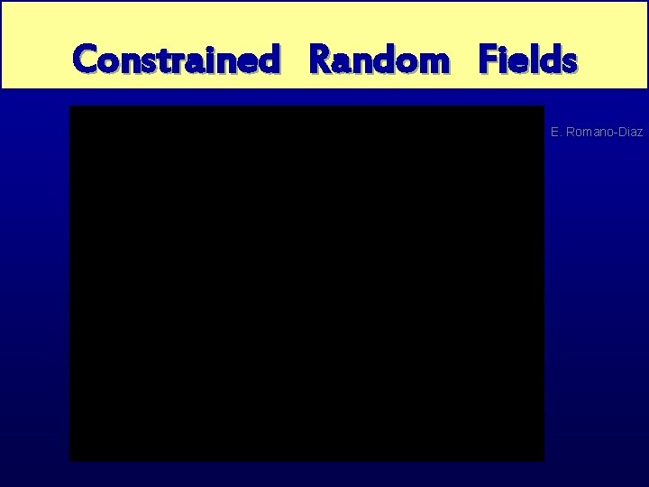 Gaussian Peaks. Fields Constrained Random E. Romano-Diaz 