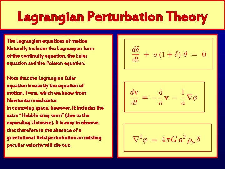 Lagrangian Perturbation Theory The Lagrangian equations of motion Naturally includes the Lagrangian form of