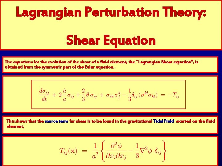 Lagrangian Perturbation Theory: Shear Equation The equations for the evolution of the shear of