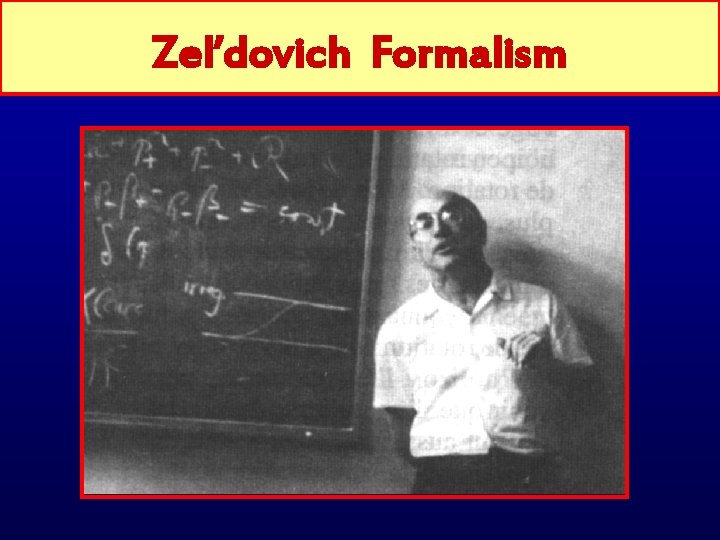 Zel’dovich Formalism 