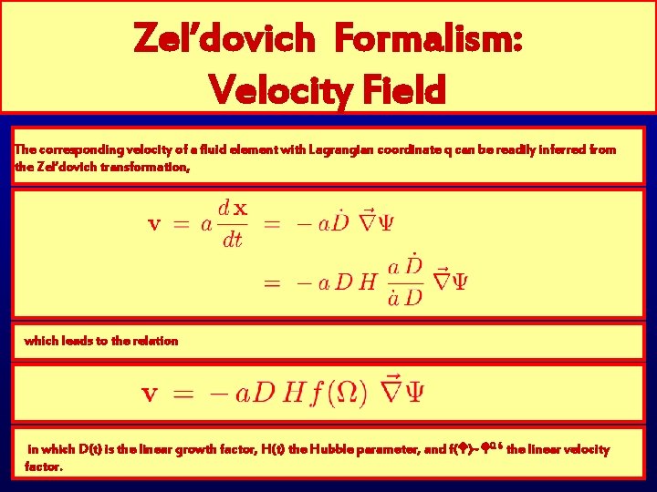 Zel’dovich Formalism: Velocity Field The corresponding velocity of a fluid element with Lagrangian coordinate