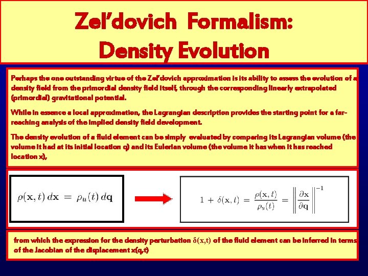 Zel’dovich Formalism: Density Evolution Perhaps the one outstanding virtue of the Zel’dovich approximation is