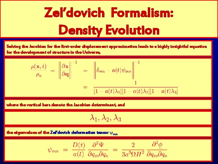 Zel’dovich Formalism: Density Evolution Solving the Jacobian for the first-order displacement approximation leads to