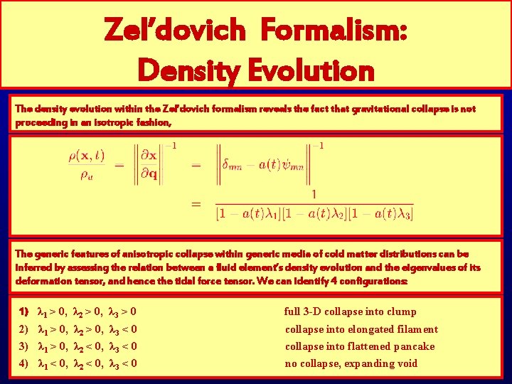 Zel’dovich Formalism: Density Evolution The density evolution within the Zel’dovich formalism reveals the fact