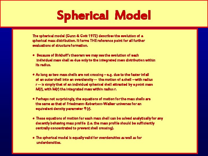 Spherical Model The spherical model (Gunn & Gott 1972) describes the evolution of a