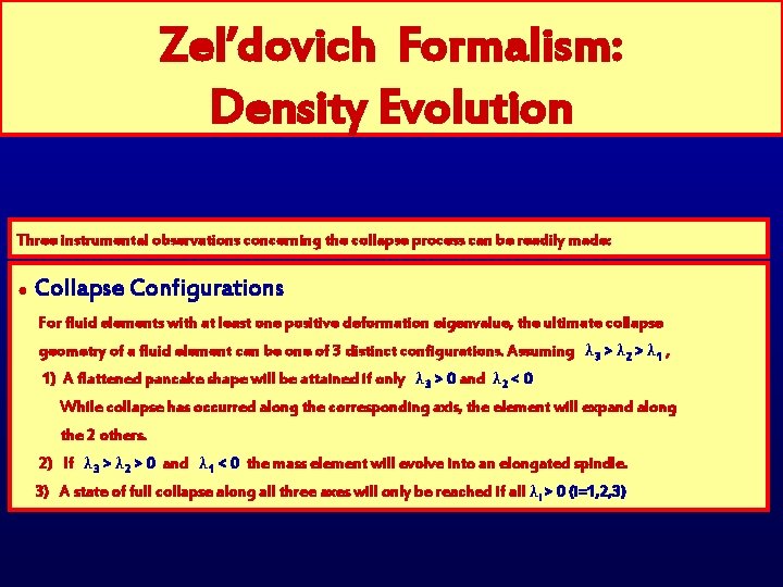 Zel’dovich Formalism: Density Evolution Three instrumental observations concerning the collapse process can be readily