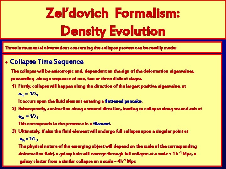 Zel’dovich Formalism: Density Evolution Three instrumental observations concerning the collapse process can be readily