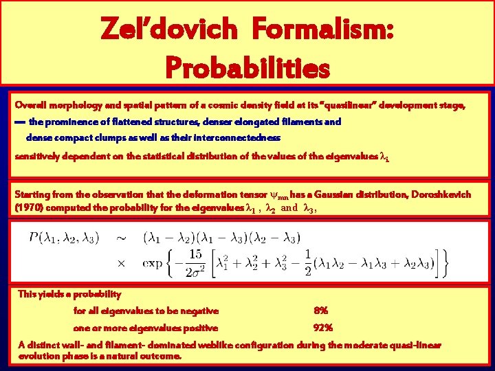 Zel’dovich Formalism: Probabilities Overall morphology and spatial pattern of a cosmic density field at