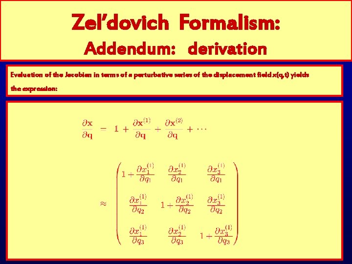 Zel’dovich Formalism: Addendum: derivation Evaluation of the Jacobian in terms of a perturbative series