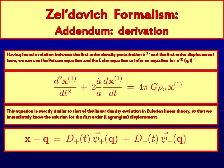 Zel’dovich Formalism: Addendum: derivation Having found a relation between the first order density perturbation