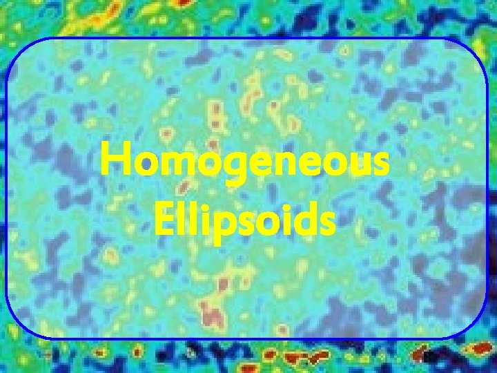 Homogeneous Ellipsoids 