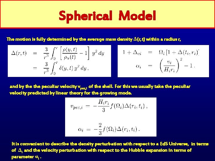 Spherical Model The motion is fully determined by the average mass density ∆(r, t)