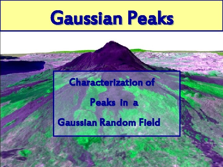 Gaussian Peaks Characterization of Peaks in a Gaussian Random Field 