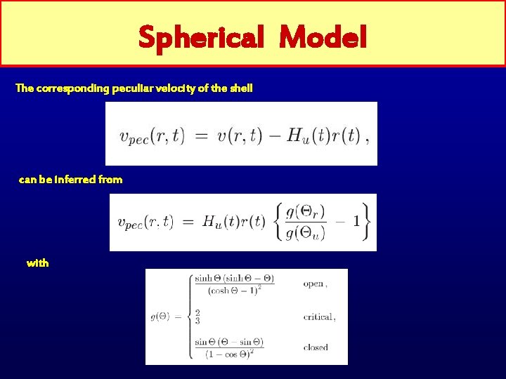 Spherical Model The corresponding peculiar velocity of the shell can be inferred from with