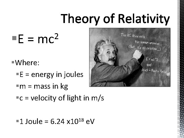§E = 2 mc §Where: §E = energy in joules §m = mass in